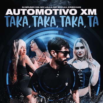 Dj Brunin Xm - Automotivo Xm, Taka Taka Taka Tá Ft Mc Lullu & Mc Erikah & Kinechan скачать mp3