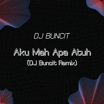 Dj Buncit - Aku Mah Apa Atuh (Dj Buncit Remix) скачать mp3