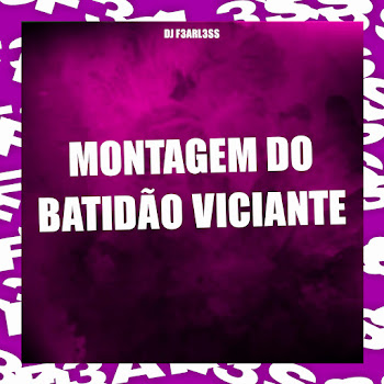 Dj F3Arl3Ss - Montagem Do Batidão Viciante скачать mp3