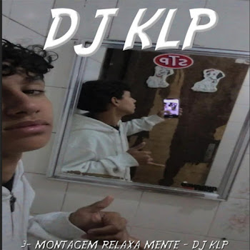 Dj Klp Ofc - Montagem Relaxa Mente скачать mp3