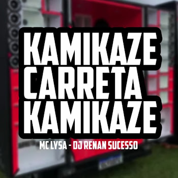 Dj Renan Sucesso - Kamikaze Carreta Kamikaze ft Mc Lysa скачать mp3