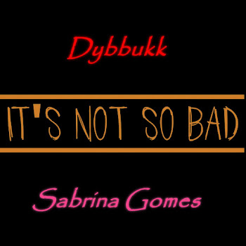 Dybbukk - It's Not So Bad ft Sabrina Gomes & Dybbukk Covers скачать mp3