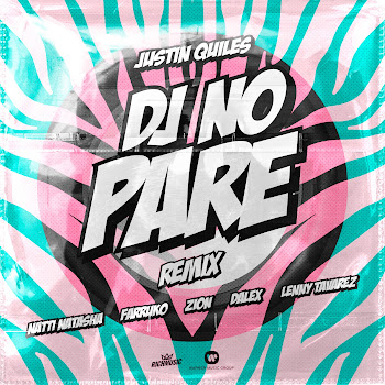 Justin Quiles - Dj No Pare (Remix) (Feat. Zion, Dalex & Lenny Tavárez) ft Natti Natasha & Farruko скачать mp3