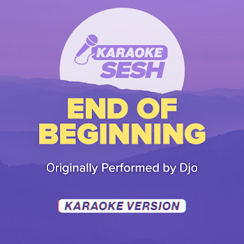 Karaoke Sesh - End Of Beginning (Originally Performed By Djo) (Karaoke Version) скачать mp3