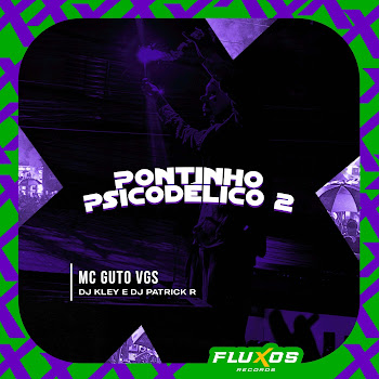 Mc Guto Vgs - Pontinho Psicodélico 2 ft Dj Kley & Dj Patrick R скачать mp3