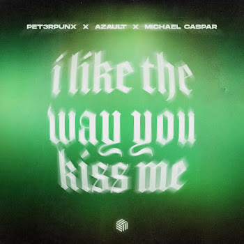 Pet3Rpunx - I Like The Way You Kiss Me ft Azault & Michael Caspar скачать mp3