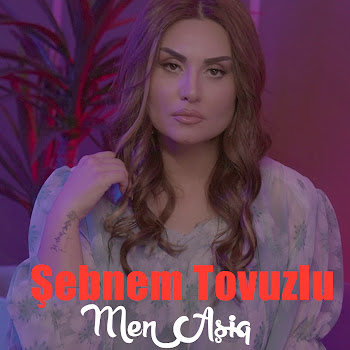 Şebnem Tovuzlu - Men Aşiq скачать mp3