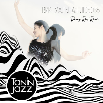 Tanin Jazz - Виртуальная Любовь (Danny Ras Remix) скачать mp3