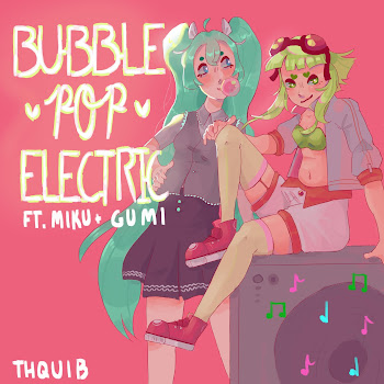 Thquib - Bubble Pop Electric (Feat. Miku Hatsune & Gumi) скачать mp3