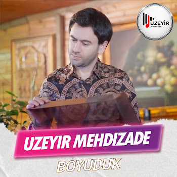 Uzeyir Mehdizade - Boyuduk скачать mp3